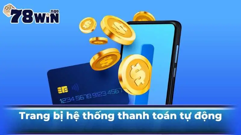 Trang bị hệ thống thanh toán tự động kèm theo nó là mức độ bảo mật cao